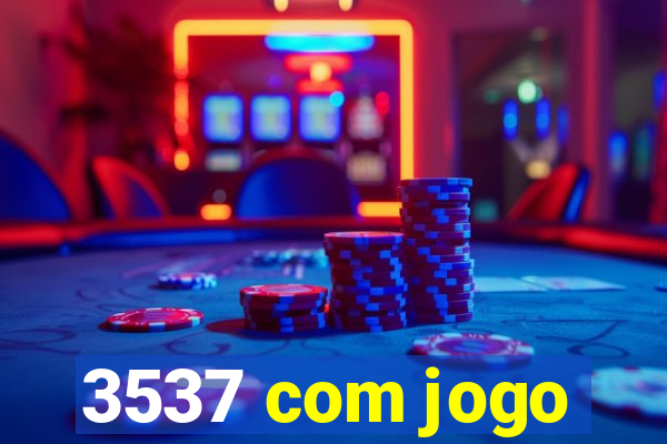 3537 com jogo